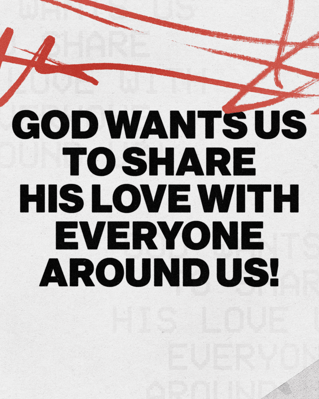 A sermon title slide reading GOD WANTS US TO SHARE HIS LOVE WITH EVERYONE AROUND US in black sans-serif over cream with red cross and scribble elements.