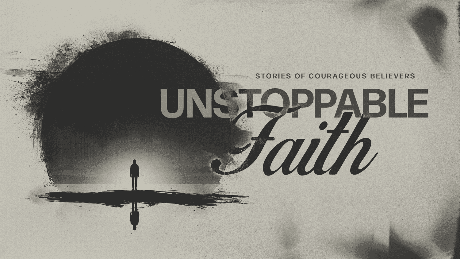 A sermon title slide reading UNSTOPPABLE FAITH STORIES OF COURAGEOUS BELIEVERS in serif and sans-serif mix, featuring a silhouette of a person before a glowing sun and cross shape.