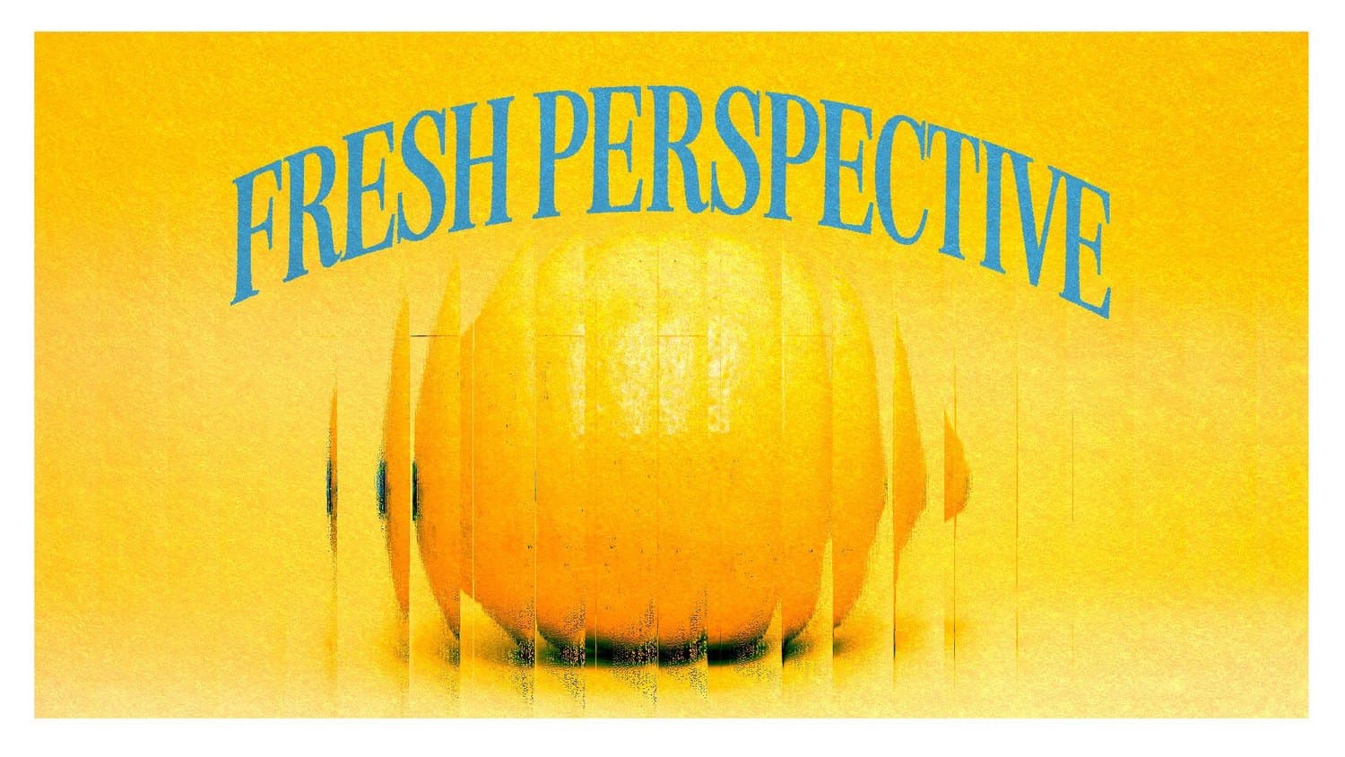 A social post with bright yellow background featuring an orange sphere with motion blur effect and the text FRESH PERSPECTIVE in teal serif.