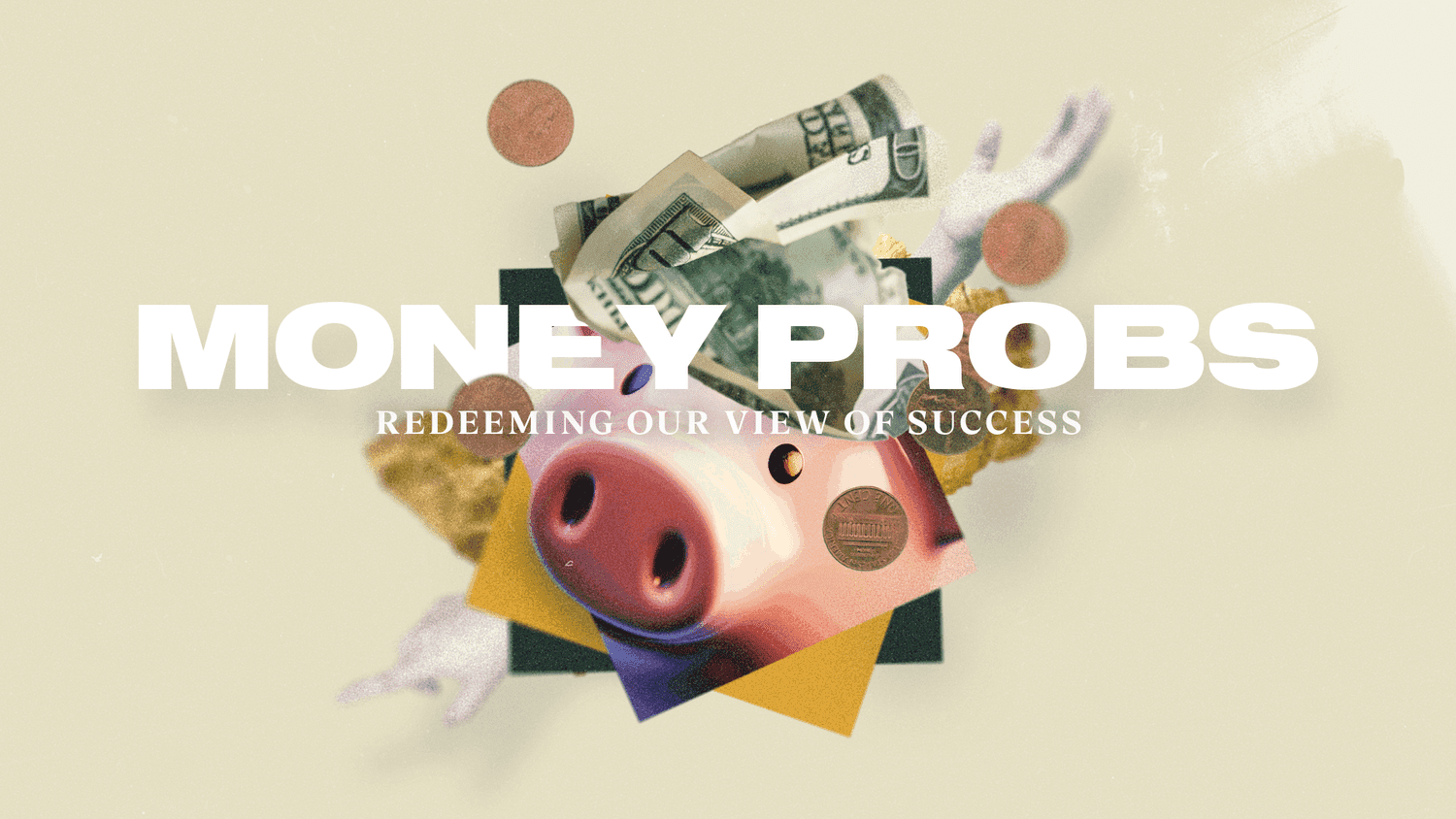 A sermon title slide reading MONEY PROBS REDEEMING OUR VIEW OF SUCCESS in white sans-serif over a beige background with a pink piggy bank and geometric shapes.