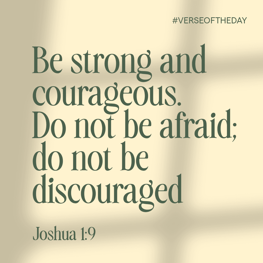 A verse graphic reading Be strong and courageous. Do not be afraid; do not be discouraged, Joshua 1:9, in teal serif on pale cream background with soft bokeh.