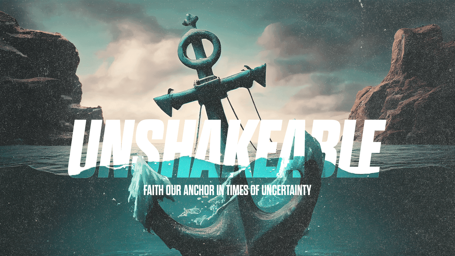 A teal and rust sermon title slide reading UNSHAKEABLE in white block capitals, half submerged over a giant anchor rising from the sea between cliffs, subtitled FAITH OUR ANCHOR IN TIMES OF UNCERTAINTY.