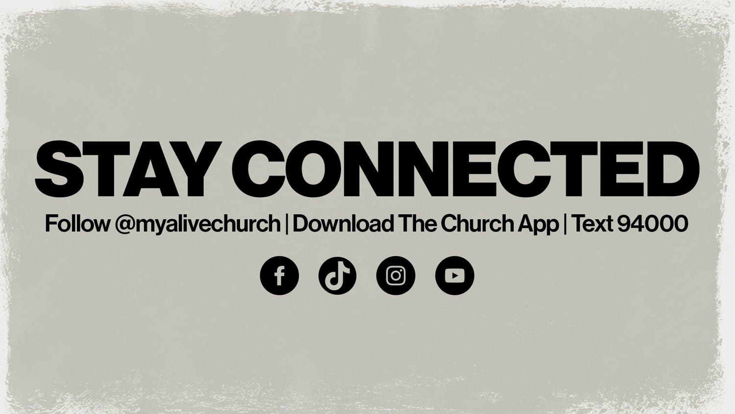A stone grey slide reading STAY CONNECTED in heavy black capitals, listing Follow @myalivechurch, Download The Church App and Text 94000 above Facebook, TikTok, Instagram and YouTube icons.