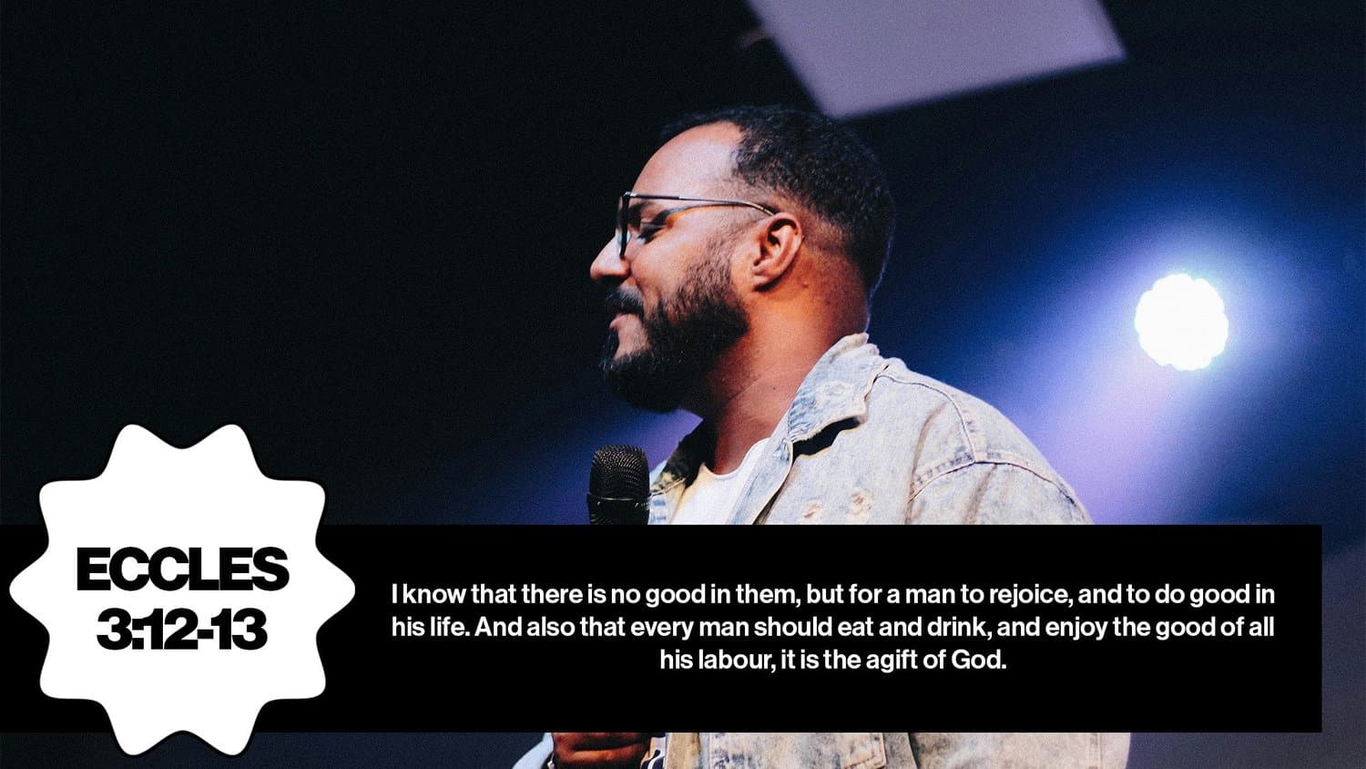 A scripture lower third over a stage photo of a bearded man speaking, with ECCLES 3:12-13 in a white starburst badge and the verse in white on a black bar.