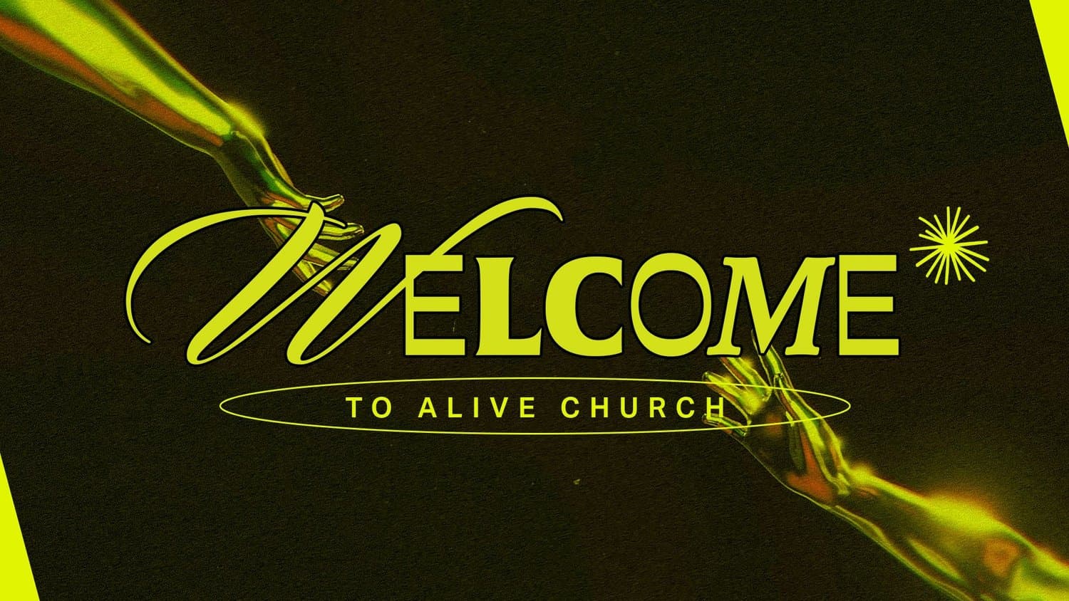 A near black welcome slide reading WELCOME in acid green script and serif capitals, with TO ALIVE CHURCH inside a thin oval and two chrome hands reaching toward each other.