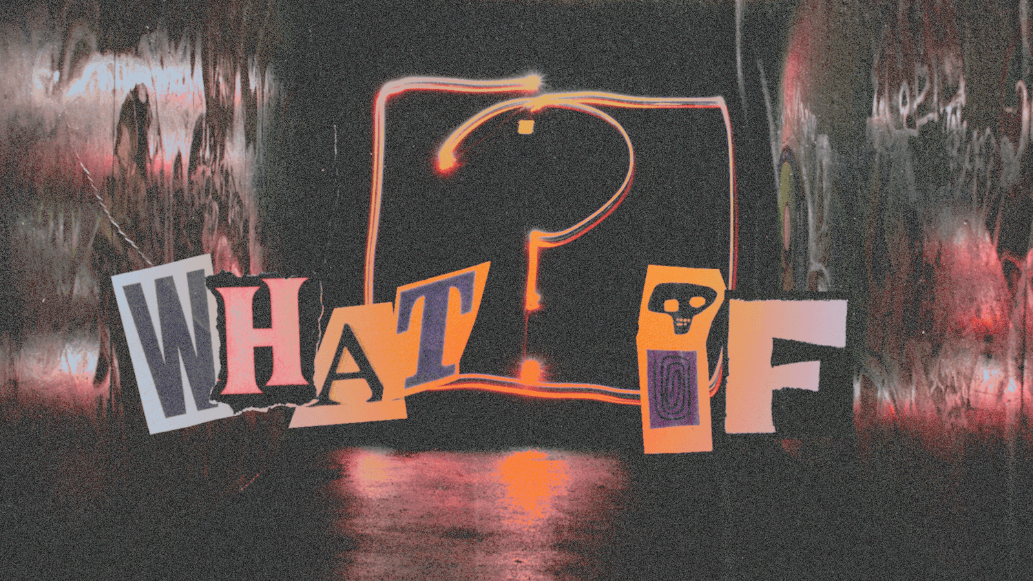 A grungy sermon title slide reading WHAT IF in ransom note cut paper letters over a dark graffiti wall, with a neon orange question mark drawn behind.