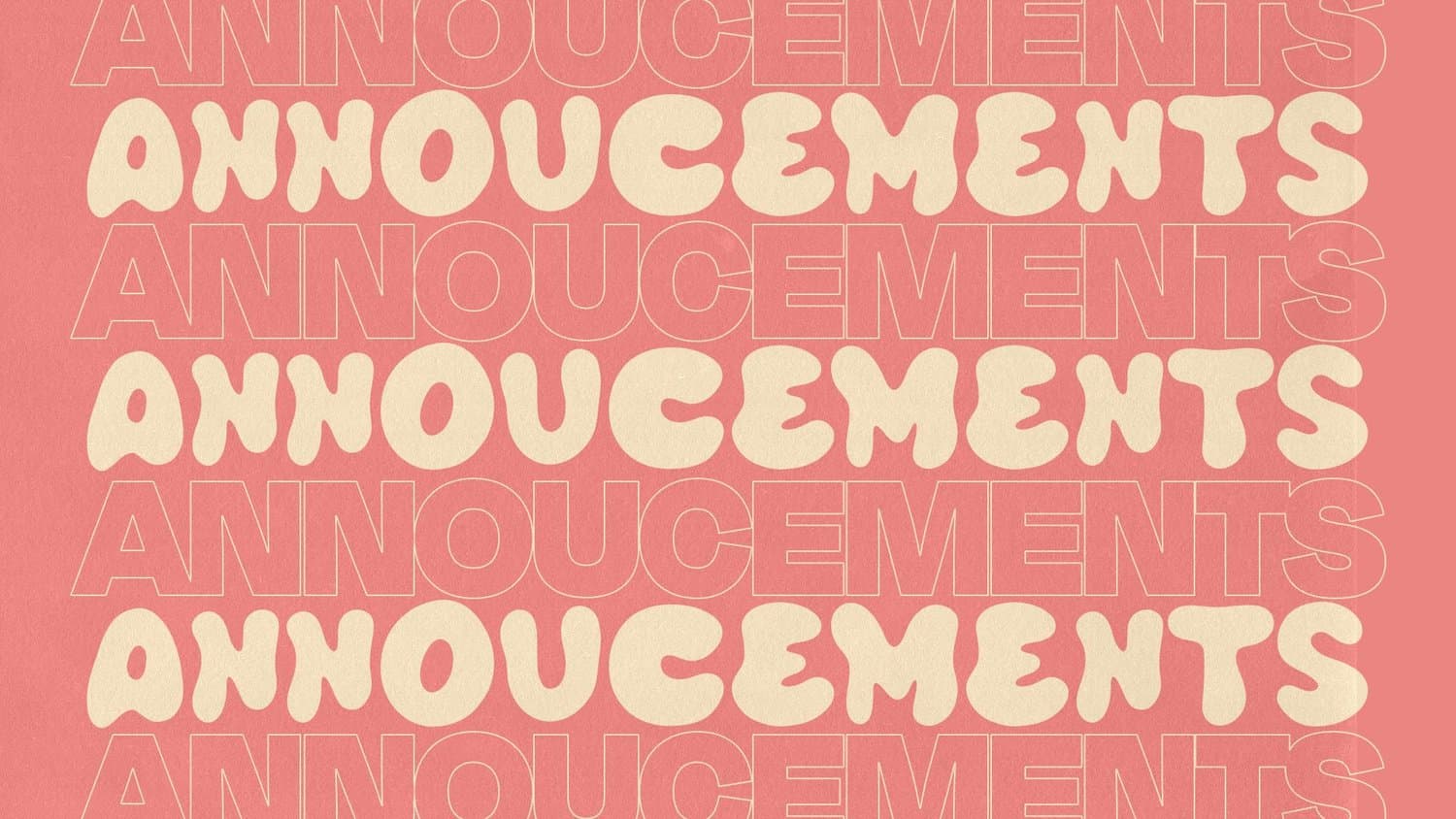 A coral announcement slide with ANNOUCEMENTS repeated in stacked cream bubble letters, alternating solid and outline rows to fill the frame.