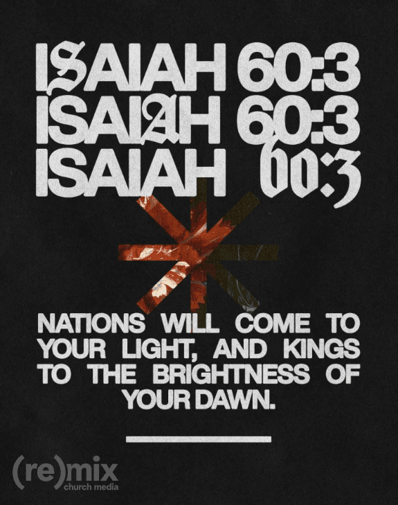 A black scripture post with ISAIAH 60:3 repeated three times in stacked distressed capitals over a floral collage asterisk, above the verse Nations will come to your light, and kings to the brightness of your dawn.