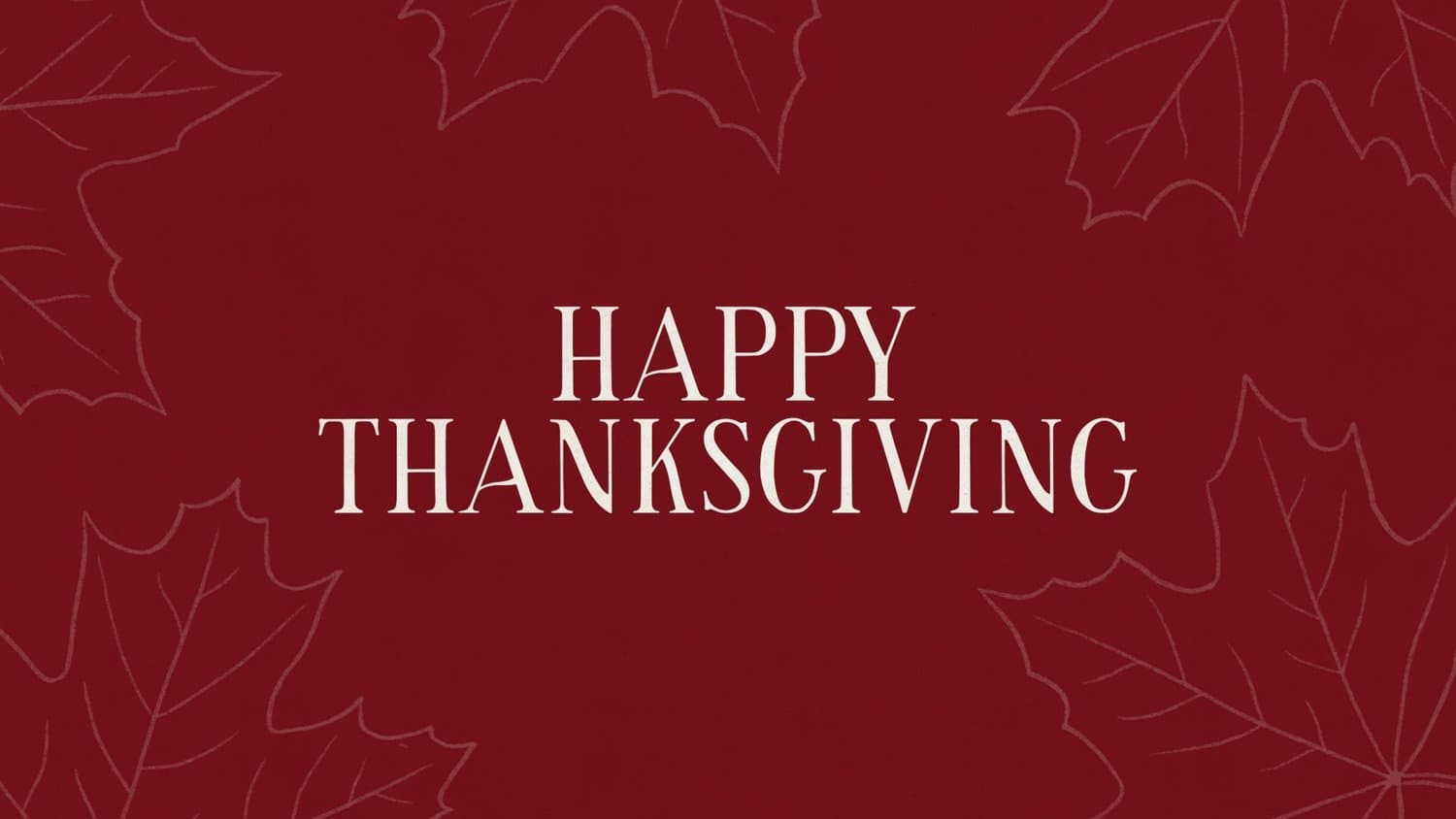 A deep red Thanksgiving social post with HAPPY THANKSGIVING centred in cream serif capitals, framed by faint line drawn maple leaves.
