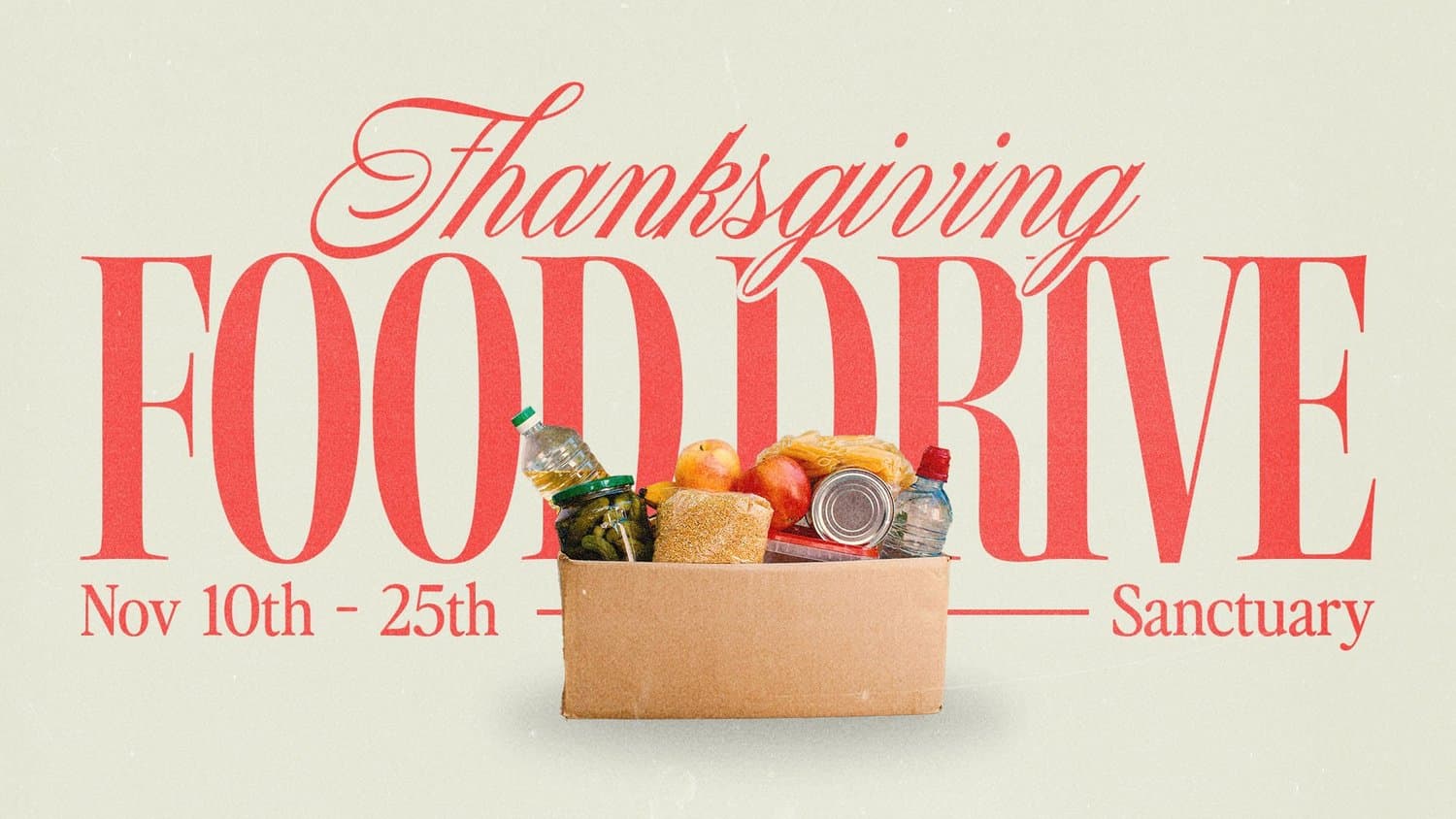 A cream Thanksgiving Food Drive slide with Thanksgiving in red script over FOOD DRIVE in tall red serif, and a cardboard box of groceries, Nov 10th to 25th, Sanctuary.