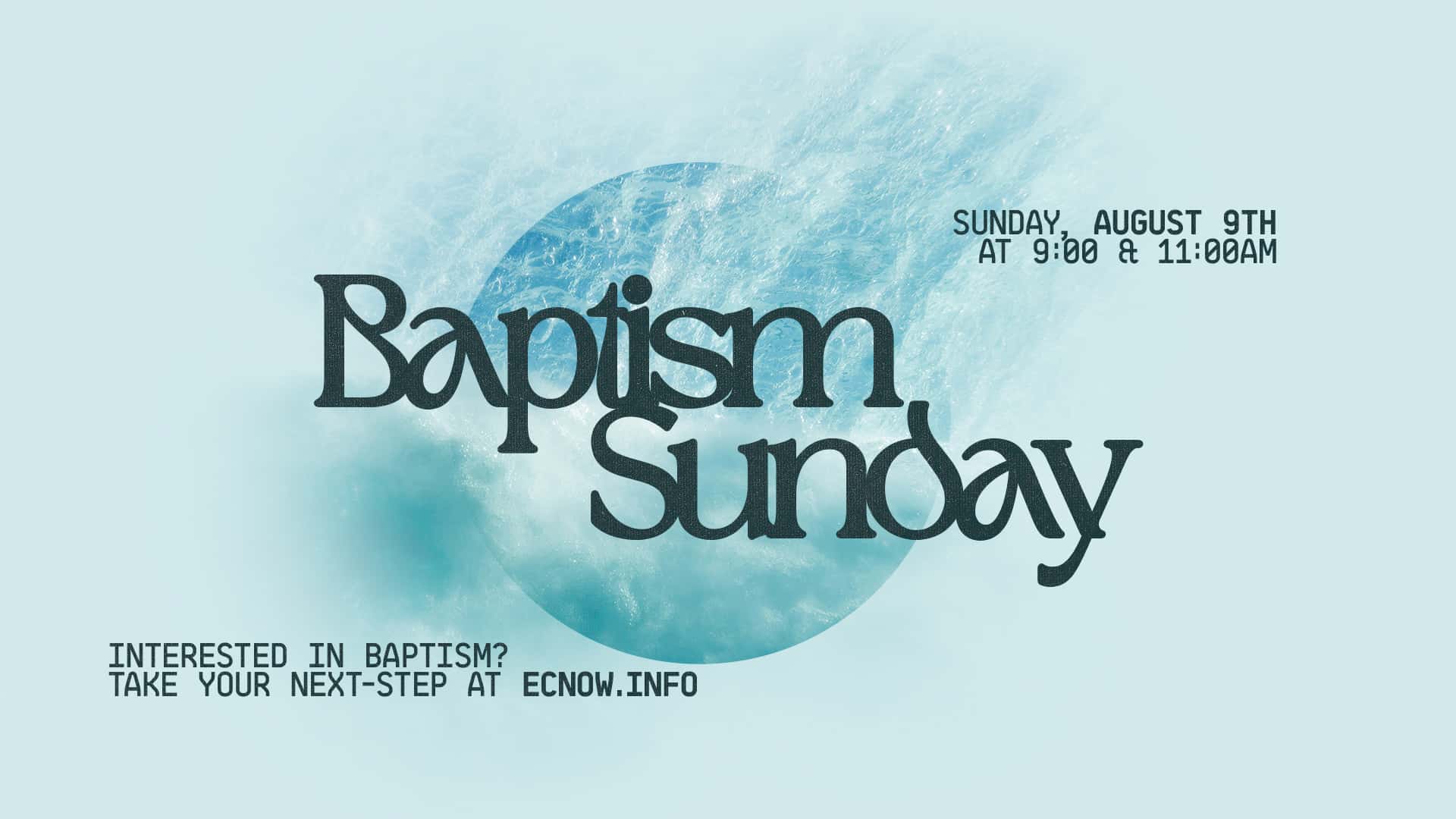 Baptism Sunday Graphic Event Design, church design work for Expectation Church