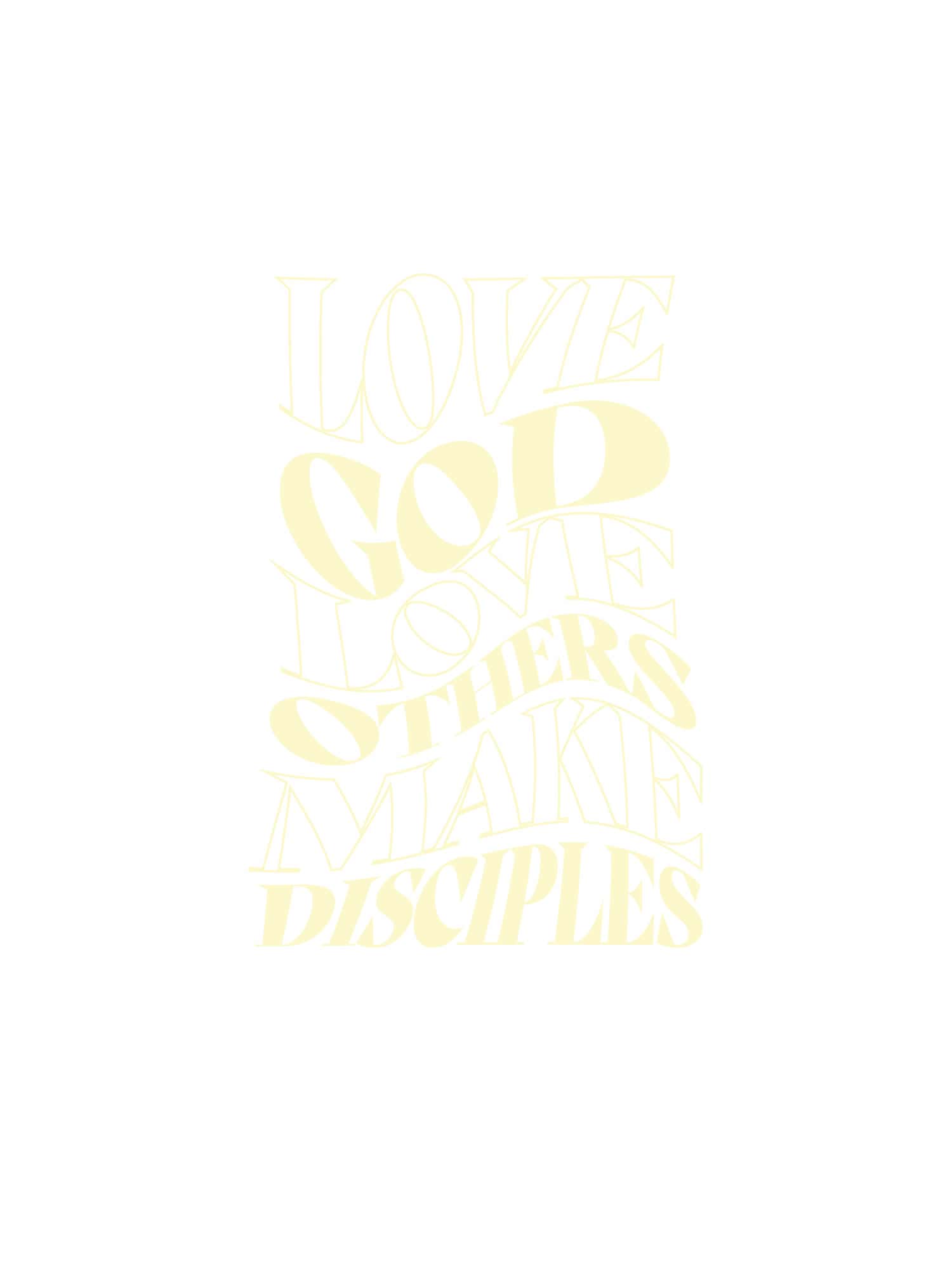 Love God Love Others Make Disciples T Shirt, church design work for MissionView Church