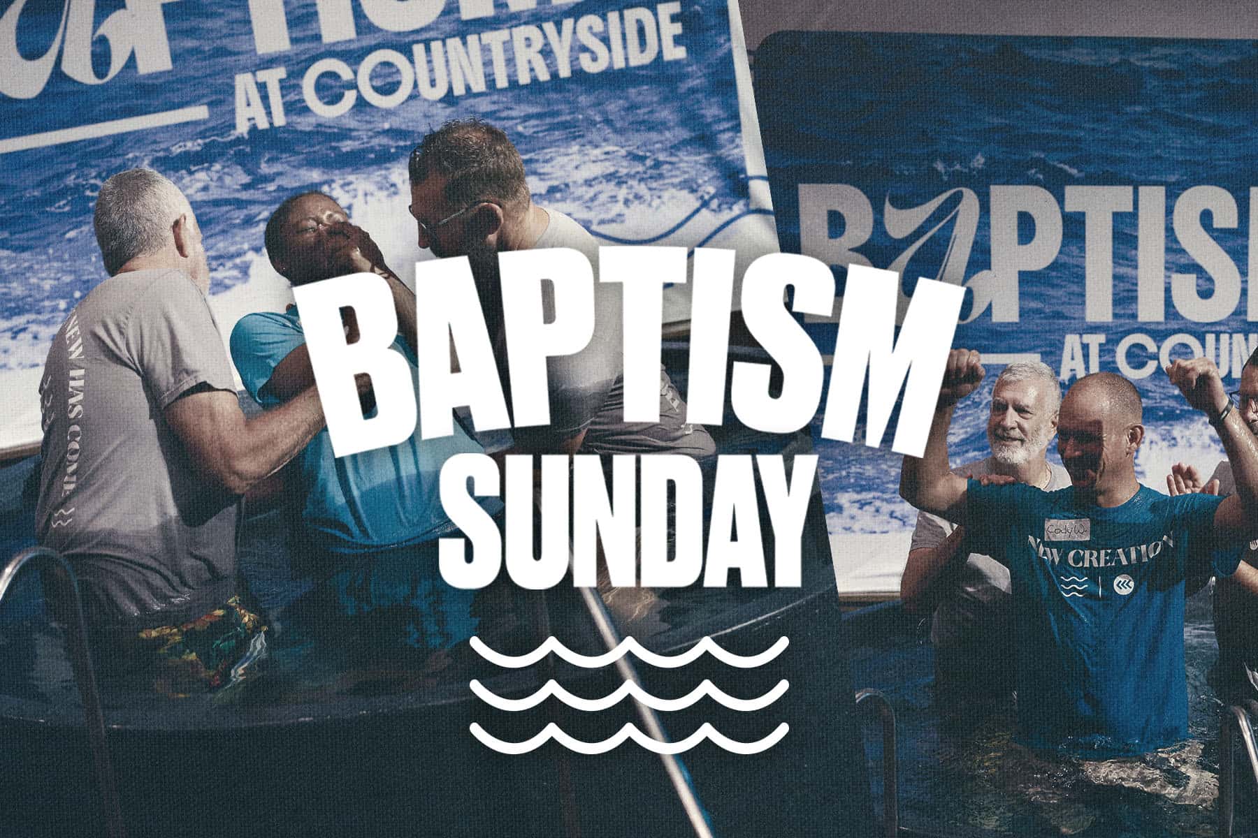 Baptism sunday, church design work for Countryside Christian Church