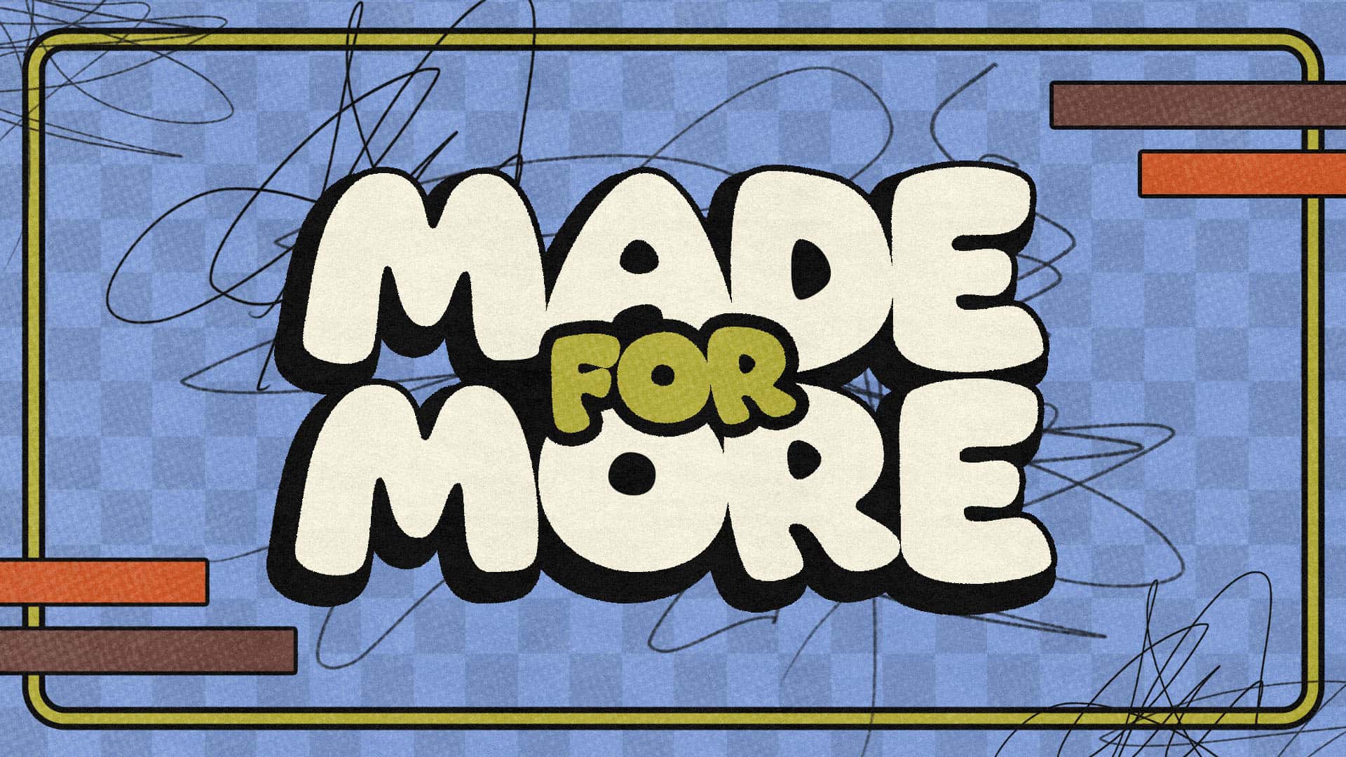 Made for More Message FinalHigh Definition, church sermon series design work