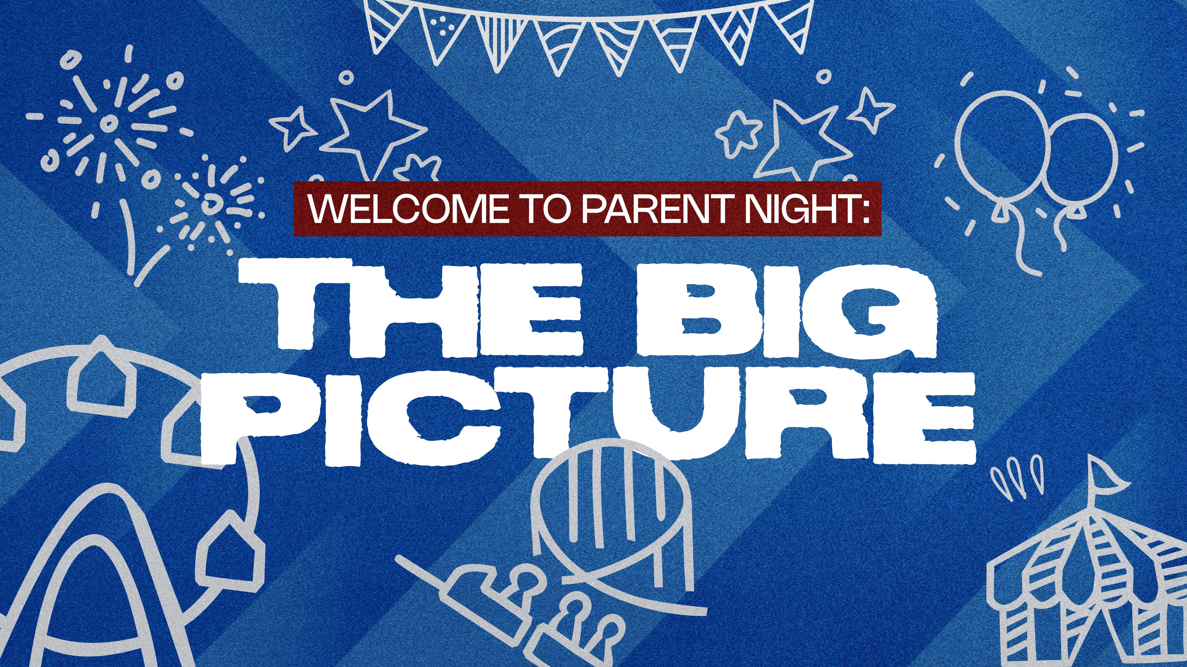 Discovery Church — Parent Night: THE BIG PICTURE