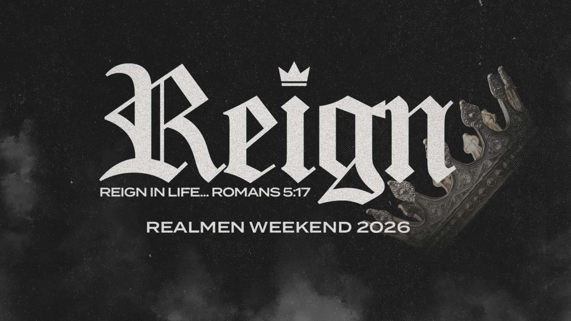 Restoration Church — 🟡RealMen Weekend 2026 — “Reign in Life