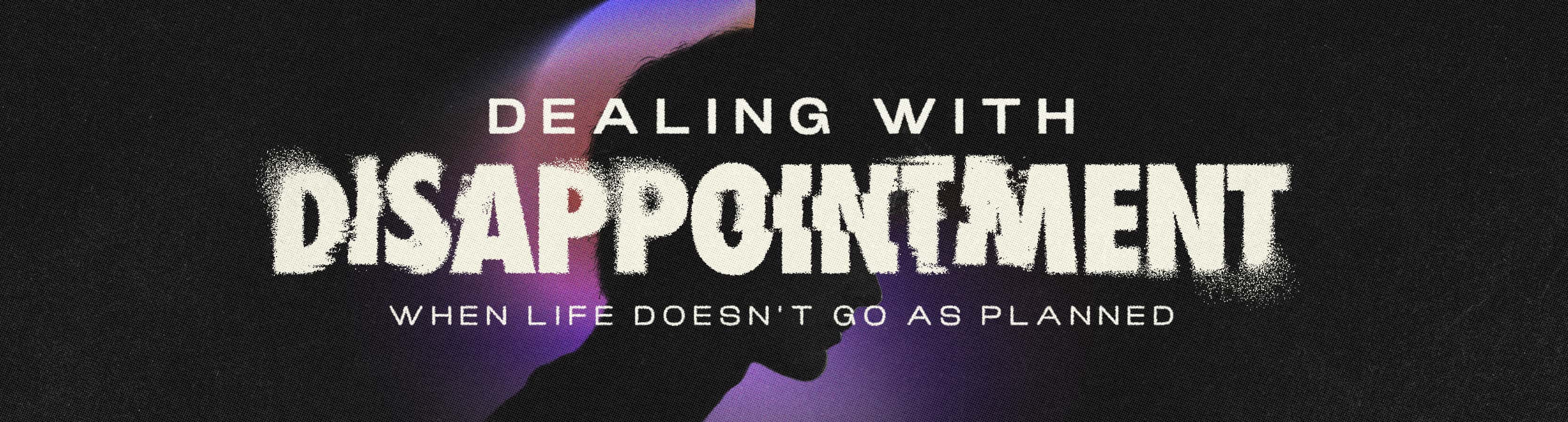Sermon Graphic: Dealing with Disappointment Sermon Design, church design work for Heartland Church