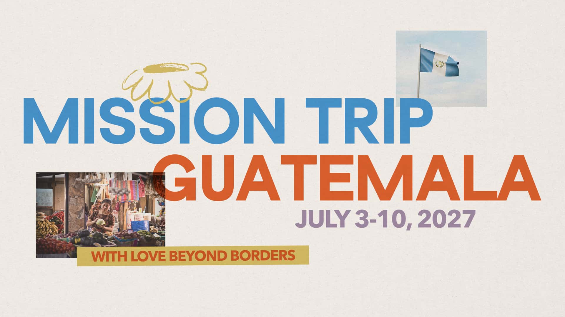 Mission Trip Guatemala Event Design, church design work for Journey Church